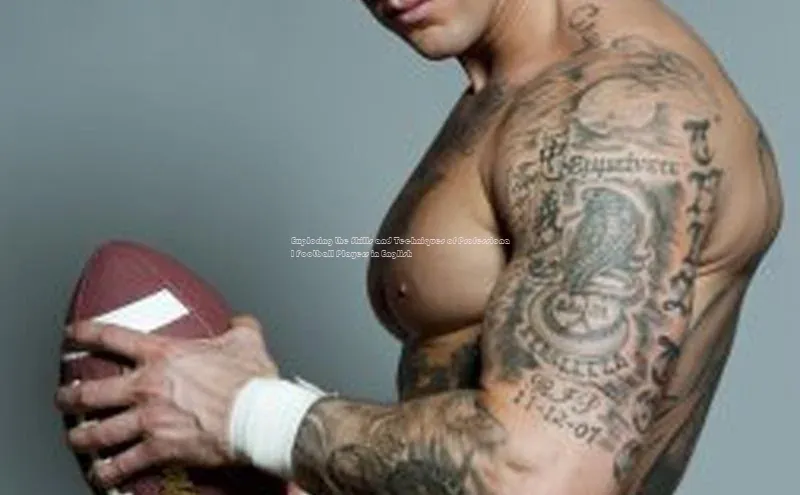 n江南·体育登录入口猫眼Exploring the Skills and Techniques of Professional Football Players in English